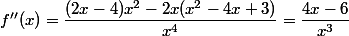  f''(x)=\dfrac{(2x-4)x^2-2x(x^2-4x+3)}{x^4}=\dfrac{4x-6}{x^3}